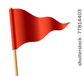 waving red triangular flag....