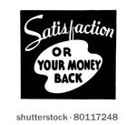 satisfaction   or your money...